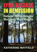 Lyme Disease in Remission: Natural Remedies for Building Your Health - Paperback