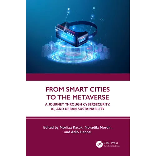 From Smart Cities to the Metaverse: A Journey Through Cybersecurity, Ai, and Urban Sustainability - Paperback