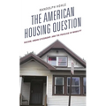 The American Housing Question: Racism, Urban Citizenship, and the Privilege of Mobility - Paperback