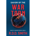 Savior of the War Torn: A Thrilling Science Fiction Medical Adventure - Paperback