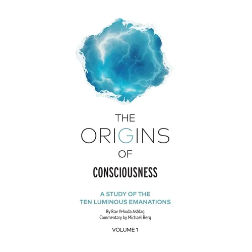 The Origins of Consciousness Volume 1: A Study of the Ten Luminous Emanations - Hardcover