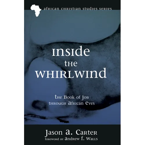Inside the Whirlwind: The Book of Job Through African Eyes - Paperback