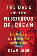 The Case of the Murderous Dr. Cream: The Hunt for a Victorian Era Serial Killer - Paperback