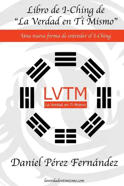 Libro de I-Ching de La Verdad en Ti Mismo: Una nueva forma de entender el I-Ching - Paperback