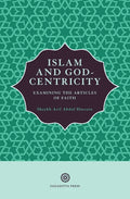 Islam and God-Centricity: Examining the Articles of Faith - Paperback