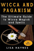 Wicca: Magick, Spells, Wicca Magick & Paganism 2nd Edition - Paperback