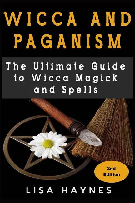 Wicca: Magick, Spells, Wicca Magick & Paganism 2nd Edition - Paperback