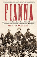 Fianna: A story every Canadian school child learns, but one conveniently forgotten in America. - Paperback