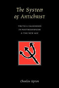 The System of Antichrist: Truth and Falsehood in Postmodernism and the New Age - Paperback