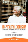 Hospitality Leadership Lessons in French Gastronomy: The Story of Guy and Franck Savoy - Paperback