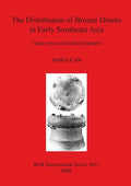 The Distribution of Bronze Drums in Early Southeast Asia: Trade routes and cultural spheres - Paperback