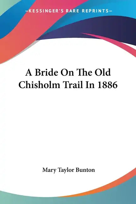 A Bride On The Old Chisholm Trail In 1886 - Paperback