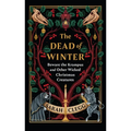 The Dead of Winter: Beware the Krampus and Other Wicked Christmas Creatures - Hardcover