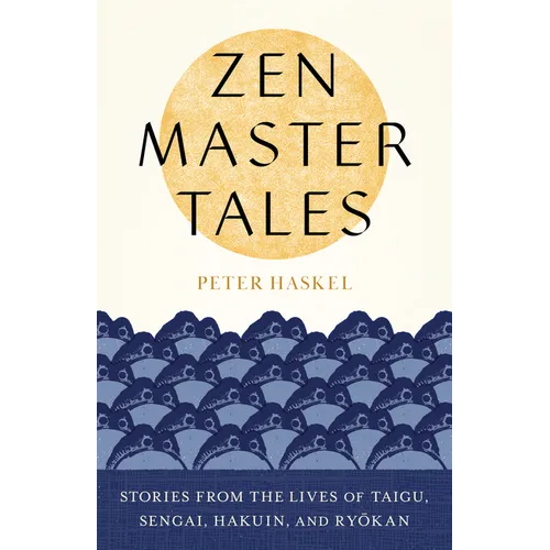 Zen Master Tales: Stories from the Lives of Taigu, Sengai, Hakuin, and Ryokan - Paperback