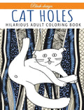 Cat Holes: Hilarious Adult Coloring Book: Coloring book - Hardcover