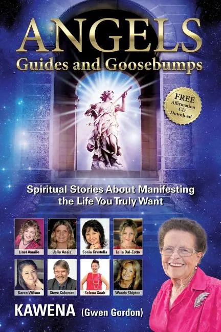Angels: Guides and Goosebumps: Spiritual Stories about Manifesting the Life You Truly Want - Paperback
