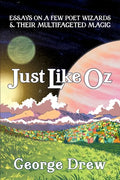Just Like Oz: Essays on a Few Poet Wizards & Their Multifaceted Magic - Paperback