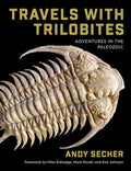 Travels with Trilobites: Adventures in the Paleozoic - Hardcover