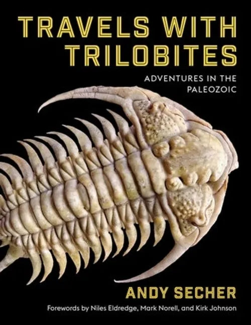 Travels with Trilobites: Adventures in the Paleozoic - Hardcover