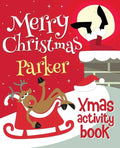 Merry Christmas Parker - Xmas Activity Book: (Personalized Children's Activity Book) - Paperback