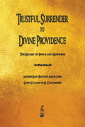 Trustful Surrender to Divine Providence: The Secret of Peace and Happiness - Paperback