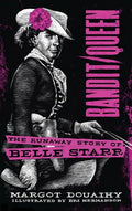 Bandit/Queen:: The Runaway Story of Belle Starr - Hardcover