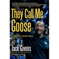 They Call Me Goose: My Life in Kentucky Basketball & Beyond - Paperback