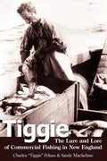 Tiggie: The Lure and Lore of Commercial Fishing in New England - Paperback