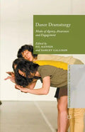 Dance Dramaturgy: Modes of Agency, Awareness and Engagement - Paperback