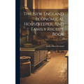 The New England Economical Housekeeper, And Family Receipt Book - Hardcover