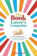 The Book Lover's Companion: Personal Reading Log, Review Prompted Journal, and Club Guide - Paperback