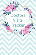 Doctors Visits Tracker: Patient's Medical Record Your Personal Treatment History Tracking - Paperback