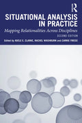 Situational Analysis in Practice: Mapping Relationalities Across Disciplines - Paperback