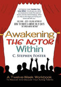 Awakening the Actor Within: A Twelve-Week Workbook to Recover and Discover Your Acting Talents - Hardcover