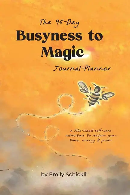Busyness to Magic: The 95-Day Journal-Planner - Paperback