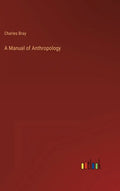 A Manual of Anthropology - Hardcover