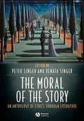 The Moral of the Story: An Anthology of Ethics Through Literature - Paperback