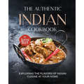 The Authentic Indian Cookbook: Exploring the Flavors of Indian Cuisine at Your Home - Paperback