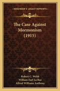 The Case Against Mormonism (1915) - Paperback