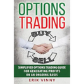 Options Trading: Simplified Options Trading Guide For Generating Profits On An Ongoing Basis - Paperback