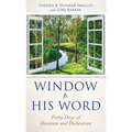 Window to His Word: Forty Days of Devotion and Dedication - Paperback