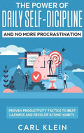 The Power Of Daily Self -Discipline And No More Procrastination 2 in 1 Book: Proven Productivity Tactics To Beat Laziness And Develop Atomic Habits - Hardcover