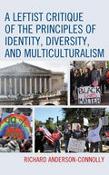 A Leftist Critique of the Principles of Identity, Diversity, and Multiculturalism - Paperback