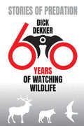 Stories of Predation: Sixty Years of Watching Wildlife - Hardcover