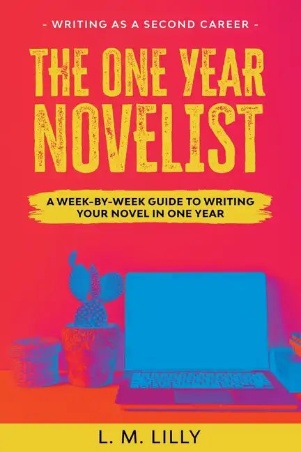 The One-Year Novelist Large Print: A Week-By-Week Guide To Writing Your Novel In One Year - Paperback