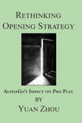 Rethinking Opening Strategy: Alphago's Impact on Pro Play - Paperback