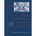 Haydn's 'Farewell' Symphony and the Idea of Classical Style: Through-Composition and Cyclic Integration in His Instrumental Music - Paperback