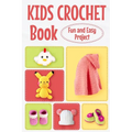 Kids Crochet Book: Fun and Easy Project: Crochet for Kids - Paperback