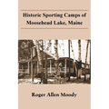 Historic Sporting Camps of Moosehead Lake, Maine - Paperback
