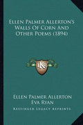 Ellen Palmer Allerton's Walls of Corn and Other Poems (1894) - Paperback